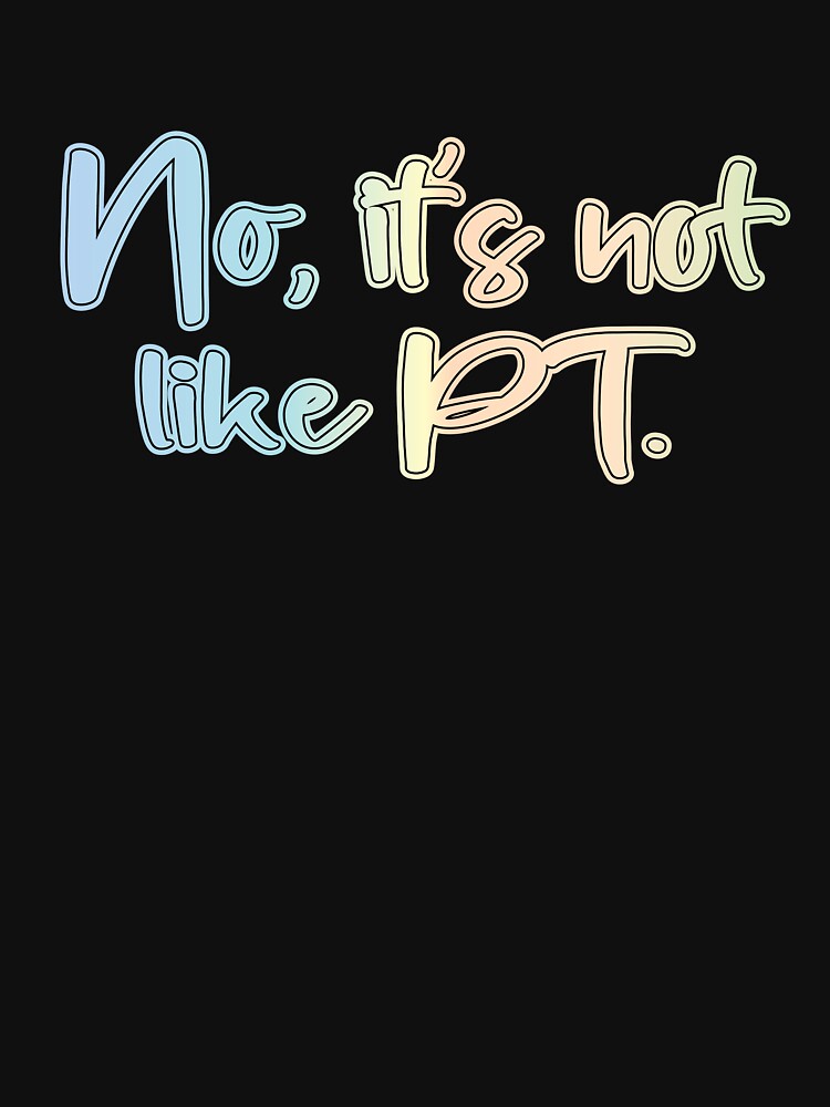 No, it’s not like PT by retro10