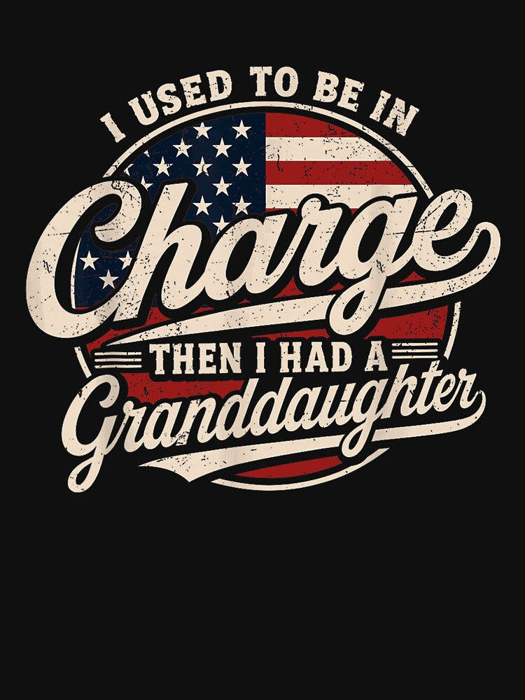 I Used To Be In Charge Then I Had A Granddaughter Funny Grandpa Gift by CaChimShop