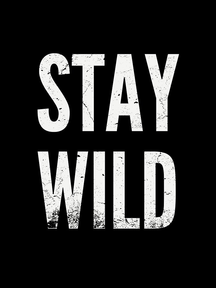 Stay wild by whatthefoxsays