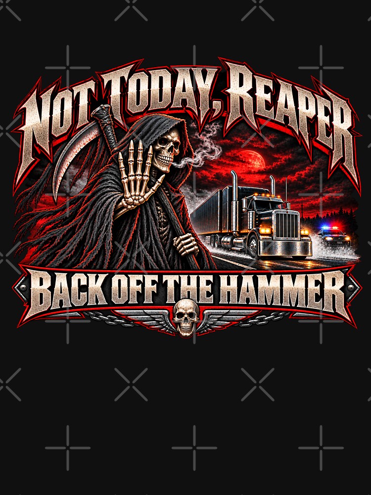 Not Today Reaper Back Off The Hammer | Grim Reaper Trucker Art by NomadForge