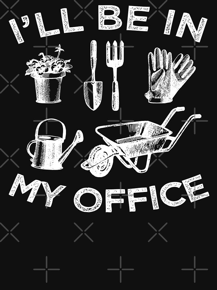 I'll Be In My Office, Funny Gardening Gift For Gardening Lover by SaliDesigner