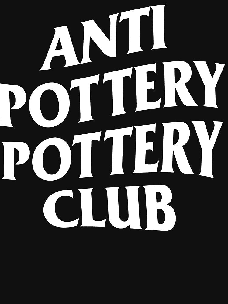 Anti Pottery Pottery Club by ceramicshirts