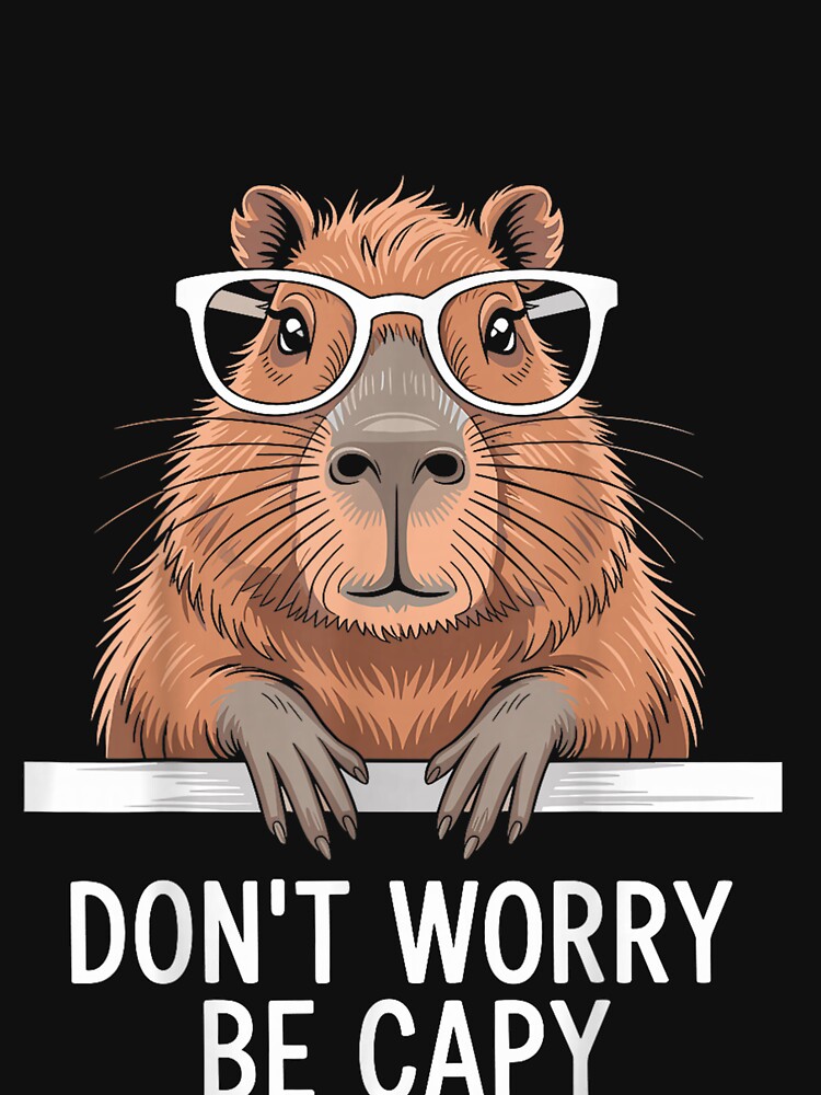Dont Worry be capy Capybara Art for Men Women Kids , Capybara Gift Lover by DZIRI NAJAT