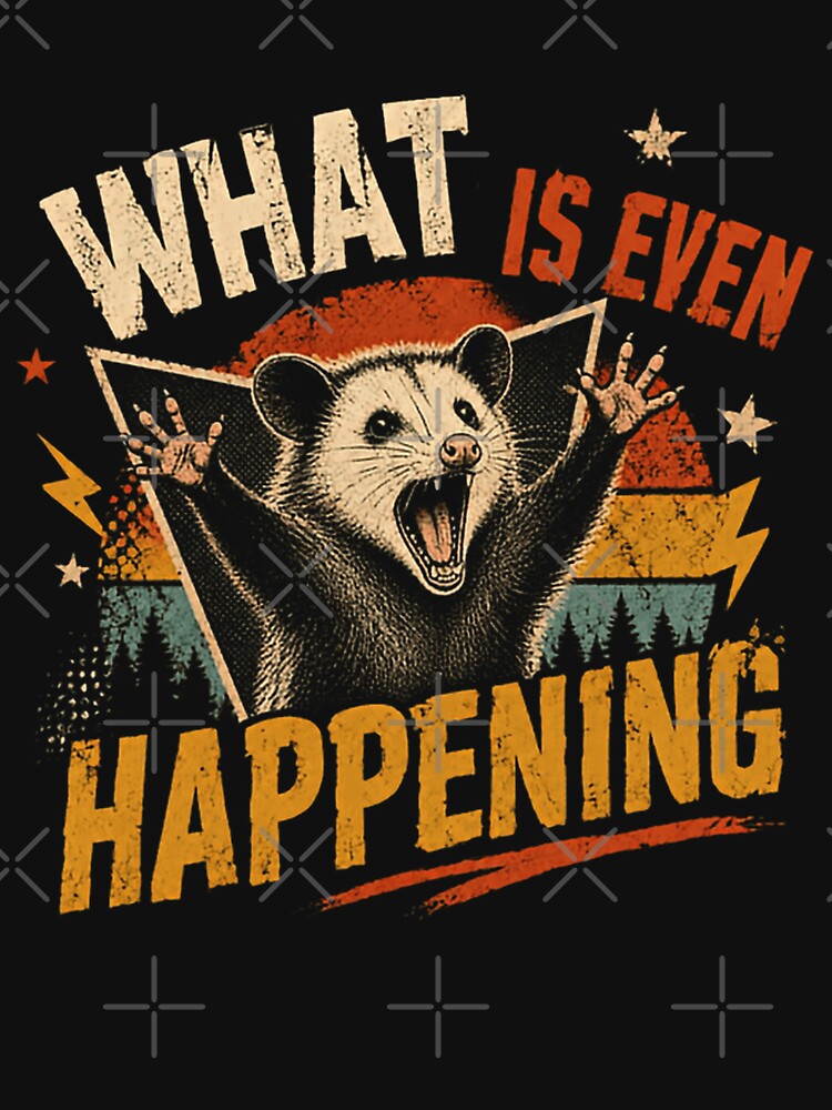 What Is Even Happening Opossum Funny Animal Lover by HumansStuck12