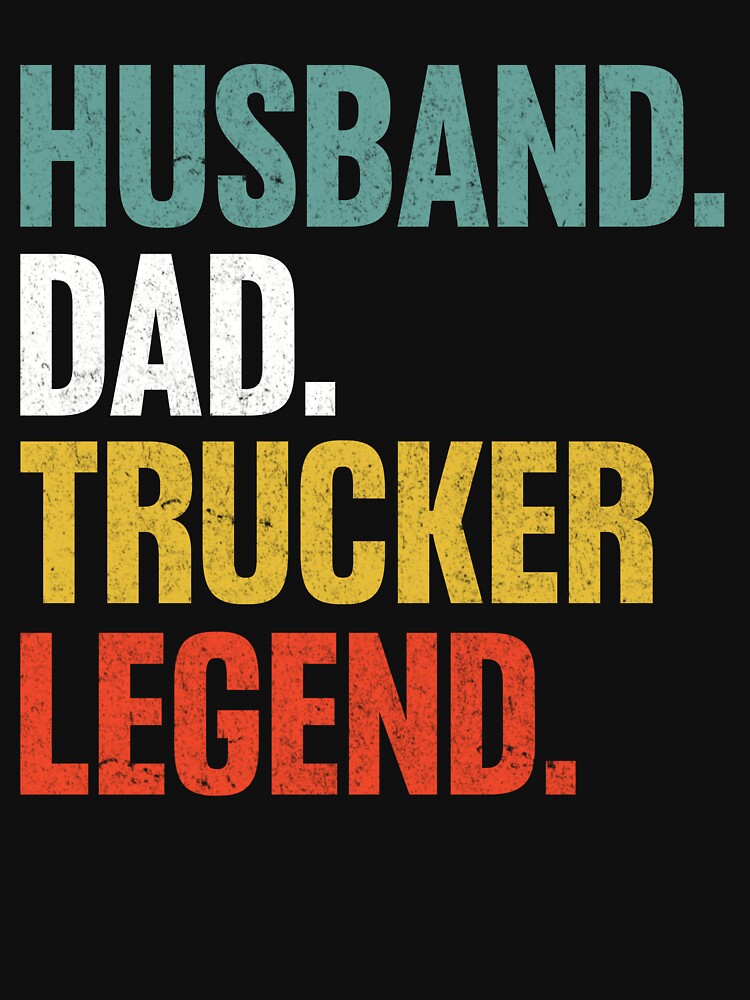Husband Dad Trucker Legend - Funny Trucker by venivipslot