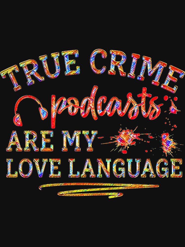 True Crime Podcasts Are My Love Language! (impressionist colours.) by CristalleLisa