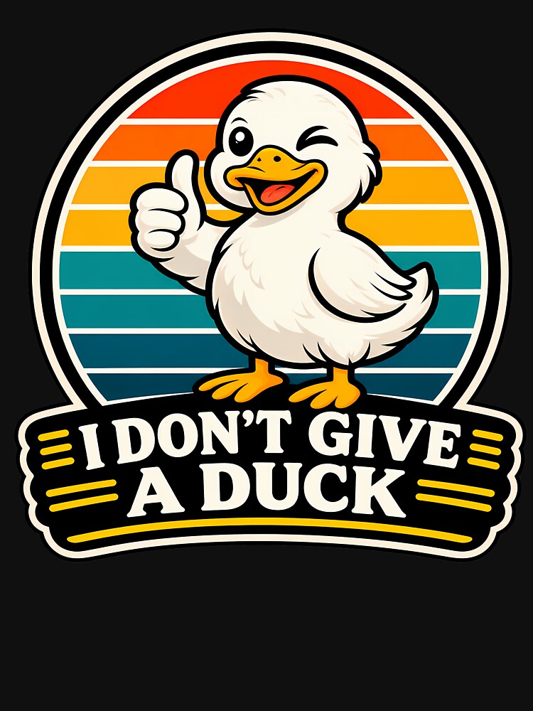 I Don't Give A Duck - Funny Cute Duck Meme by RetroOddity
