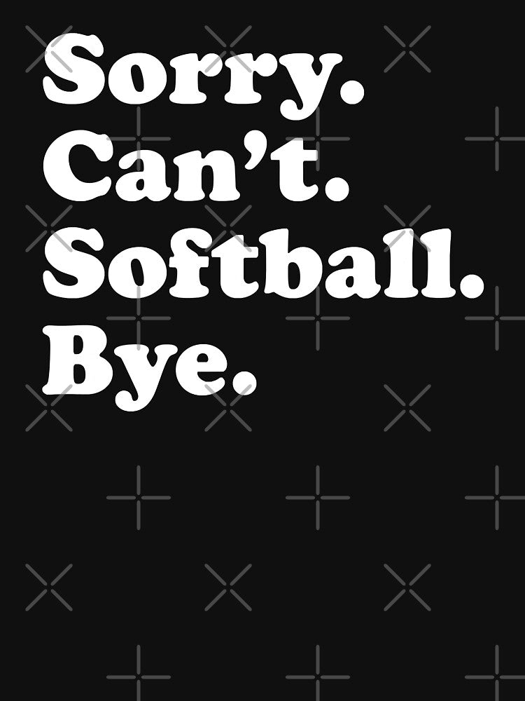 Sorry Can't Softball Bye Funny Softball Quote Gift by MichelSorour