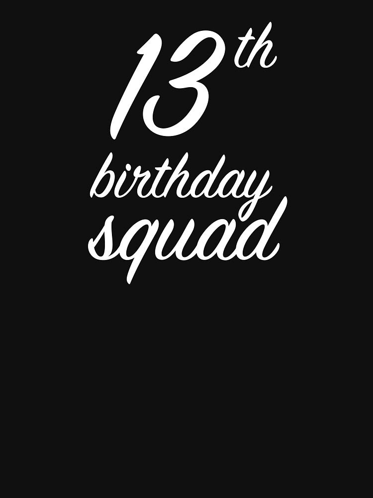 13th Birthday Squad by ArtsAndTees