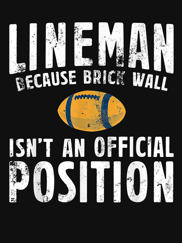 Brick Wall Isnt Official Position Lineman by dlouise22