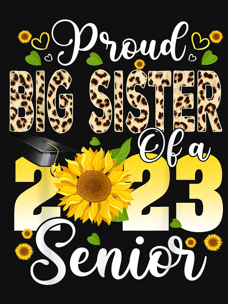 Funny Proud Big Sister Of A 2023 Graduate Shirt Class of 23 by Foroirebouti
