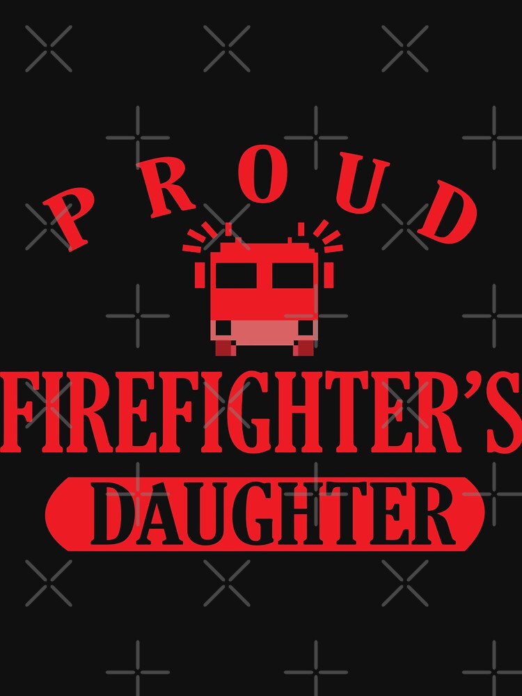 Proud Firefighter s Daughter by URBANBOX