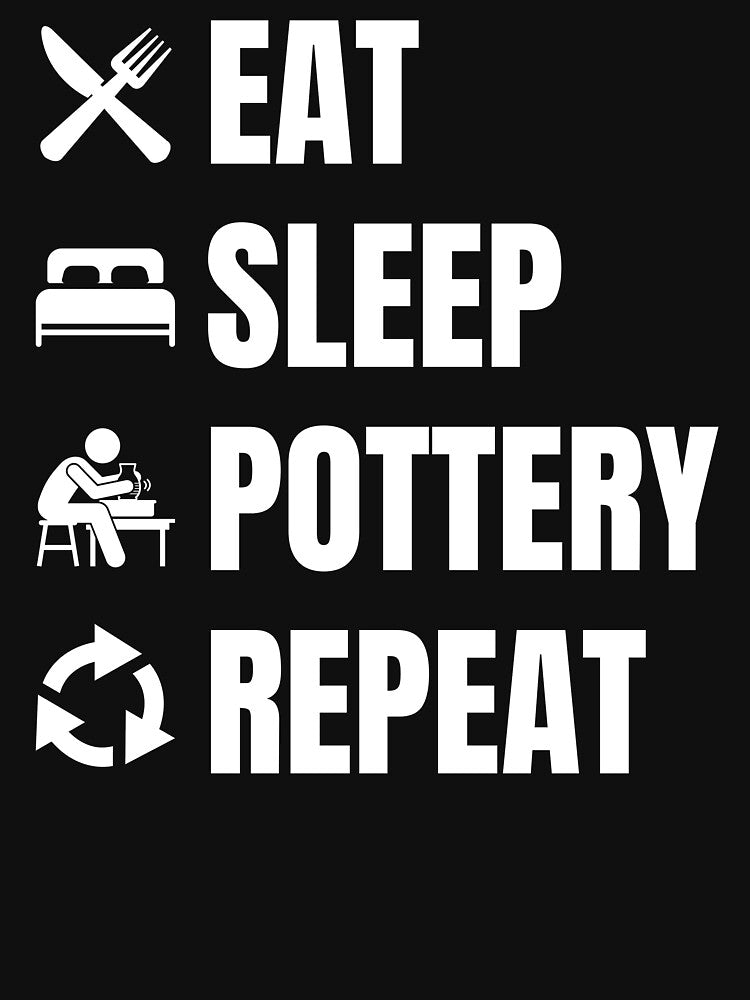 Eat Sleep Pottery Repeat by good vibes clothing