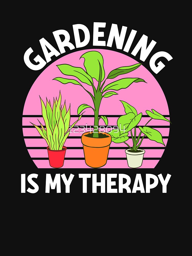 Gardening Gardening Is My Therapy Gardeners Gardening Is My Therapy by 123428094