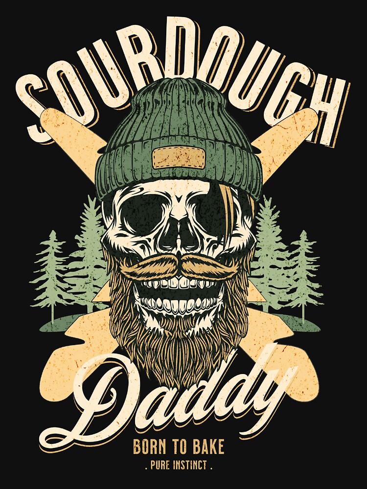 Sourdough Daddy! Born to bake. Sourdough Bread Lovers Graphic by enfoodiest