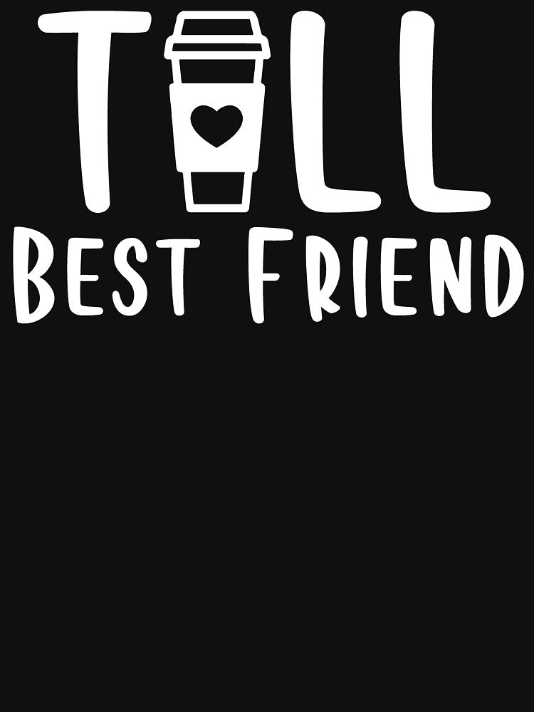 Tall Best Friend Coffee Lover by joykart