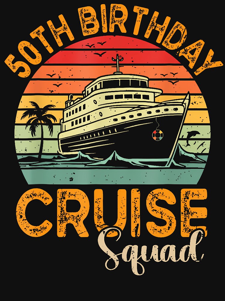 50Th Birthday Cruise Squad Gifts 2025 Matching Party Family by TysonLangosh