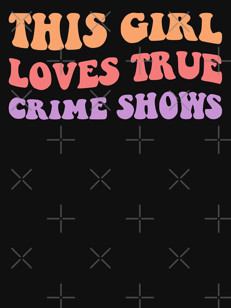This Girl Loves True Crime Shows II by Lemon Pepper