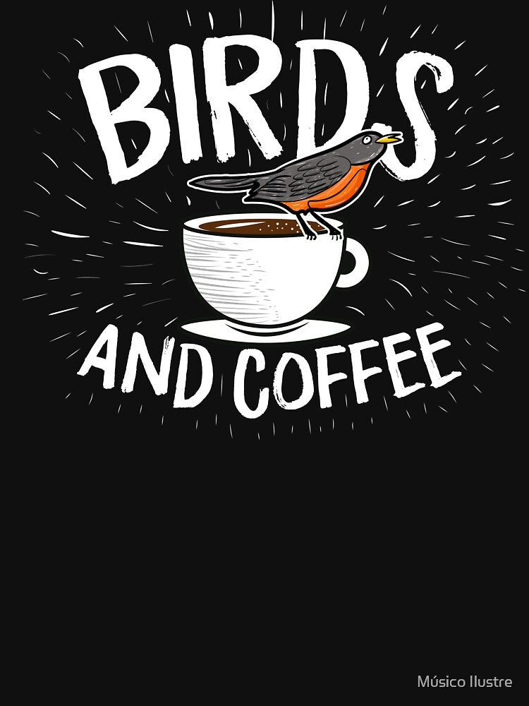 Birds and Coffee Birding Caffeine Lovers by Músico Ilustre