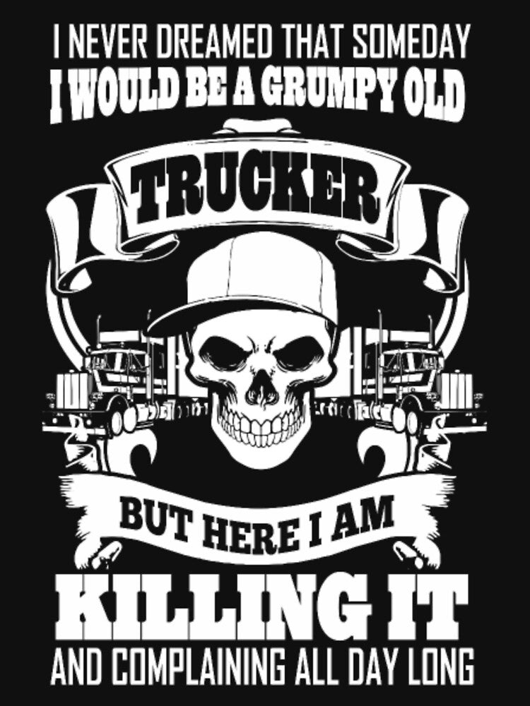 Grumpy Old Trucker Here Killing It Complaining by aryagiri