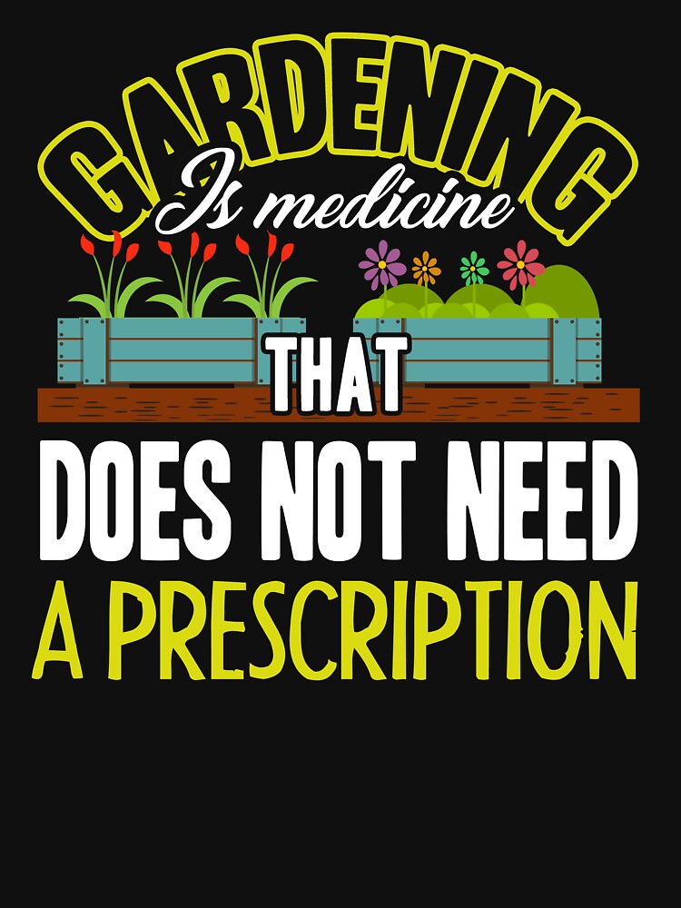 Gardening - Gardening Is Medicine by UnknownArtistt