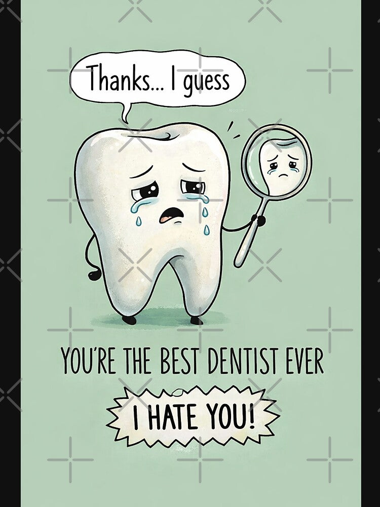 Best Dentist Ever with Crying Tooth Sarcastic Dental Humor by Aryabek