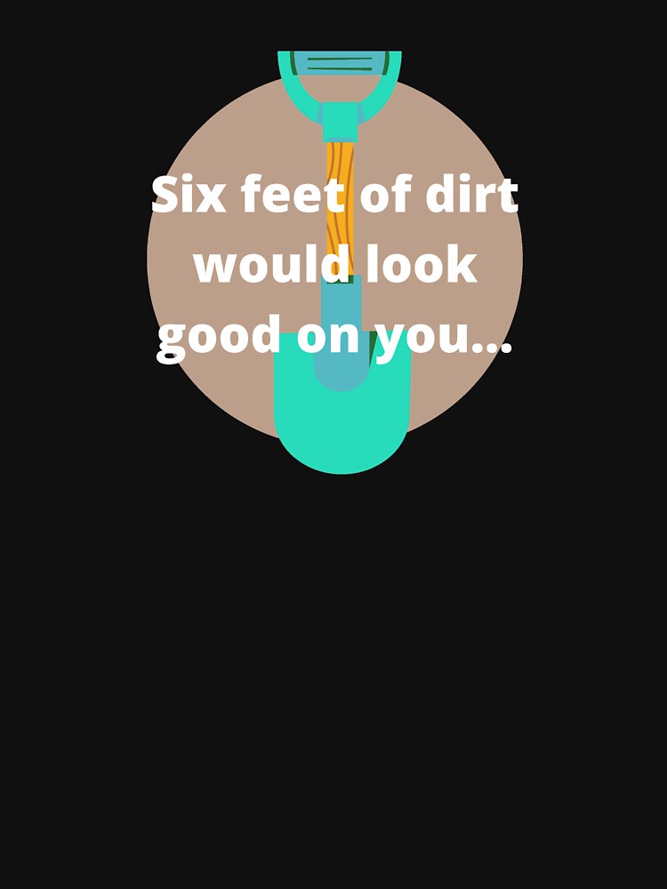 Six feet of dirt would look good on you - funny true crime by MotherOfBears