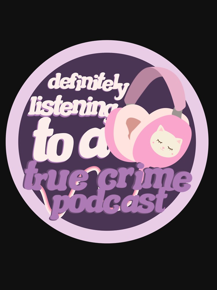 definitely listening to a true crime podcast pink by Diegoedwards