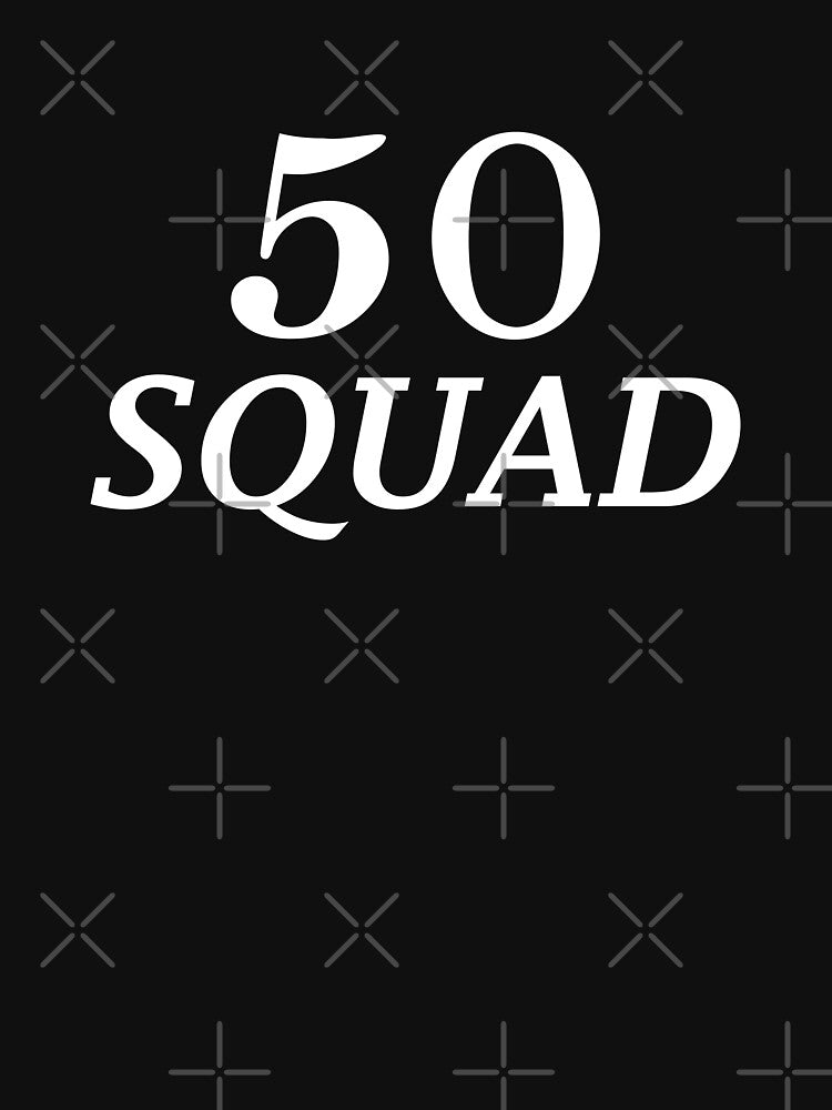 50th Birthday Squad, Fifty Squad, 50th Anniversary by B3N-arts