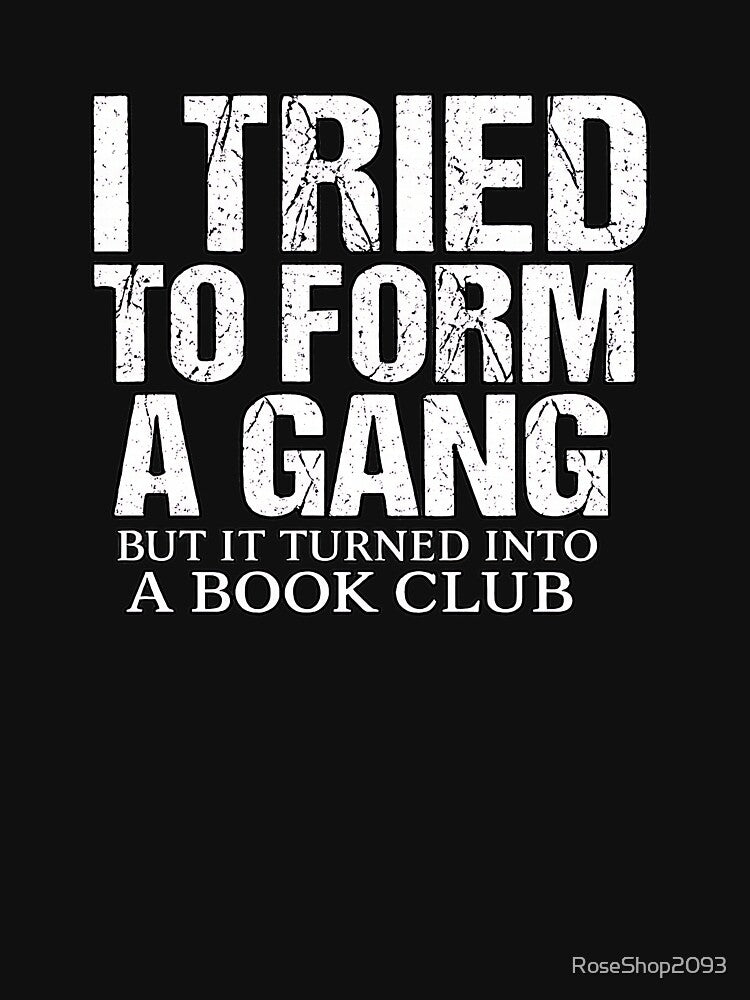 A funny book club t-shirt by RoseShop2093