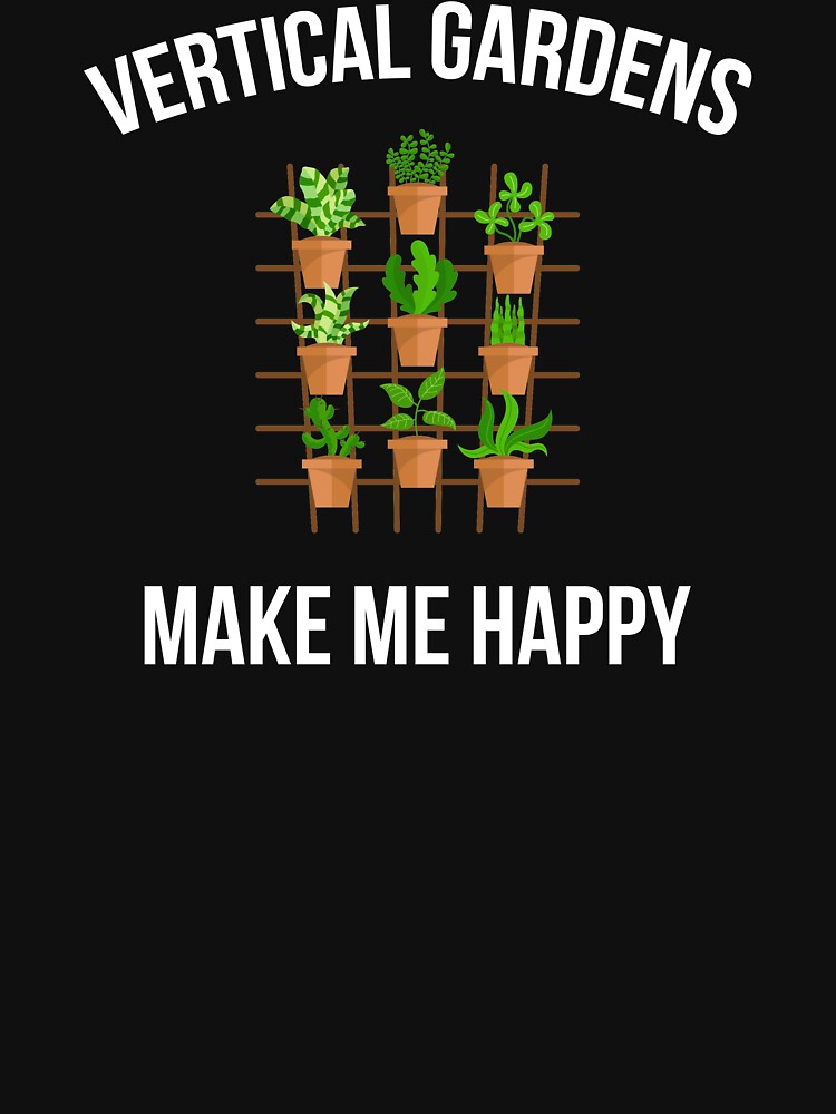 Vertical Gardens Make Me Happy Urban Gardener product by jakehughes2015