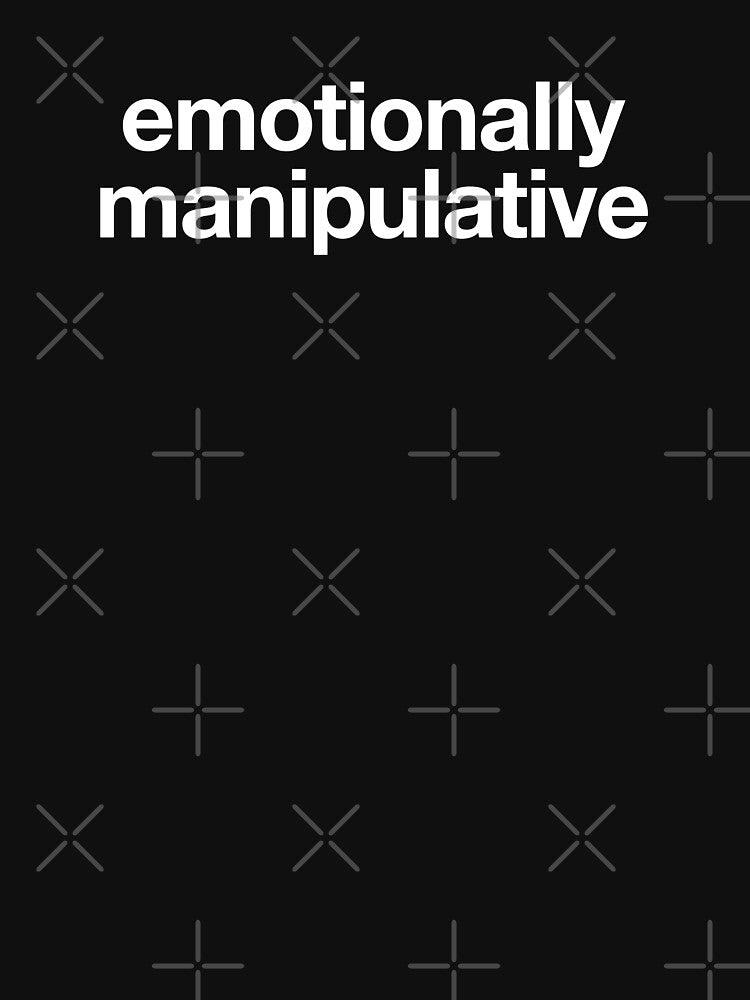 Emotionally Manipulative by CrimsonSociety