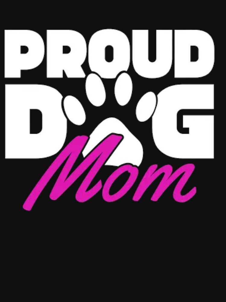 Proud Dog Mom - Cute Paw Print Typography by GenZFashion000