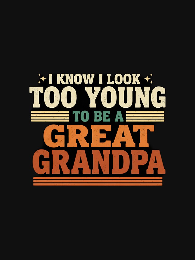 Too Young Great Grandpa Funny Vintage Retro Gift by Merchifyme2000