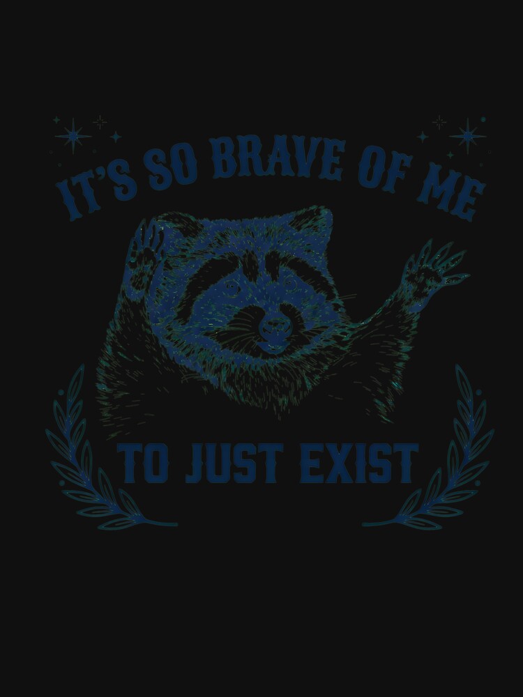 Brave Raccoon Exist Humor Anxiety by Emilioerde