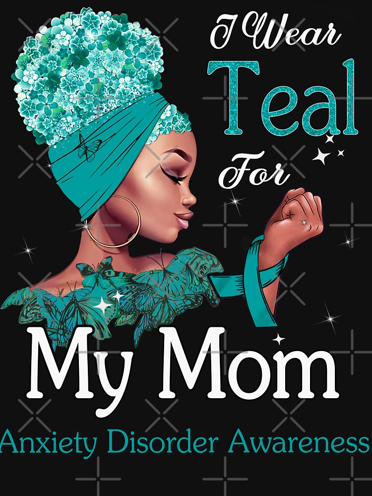 Anxiety Disorder Awareness Black Girl I Wear Teal For My Mom by tenjun16