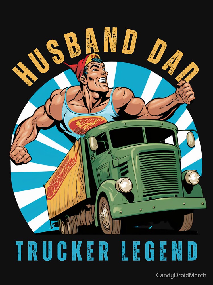 Husband Dad Trucker Legend I Drop Big Loads Funny Vintage 50's Comics by CandyDroidMerch