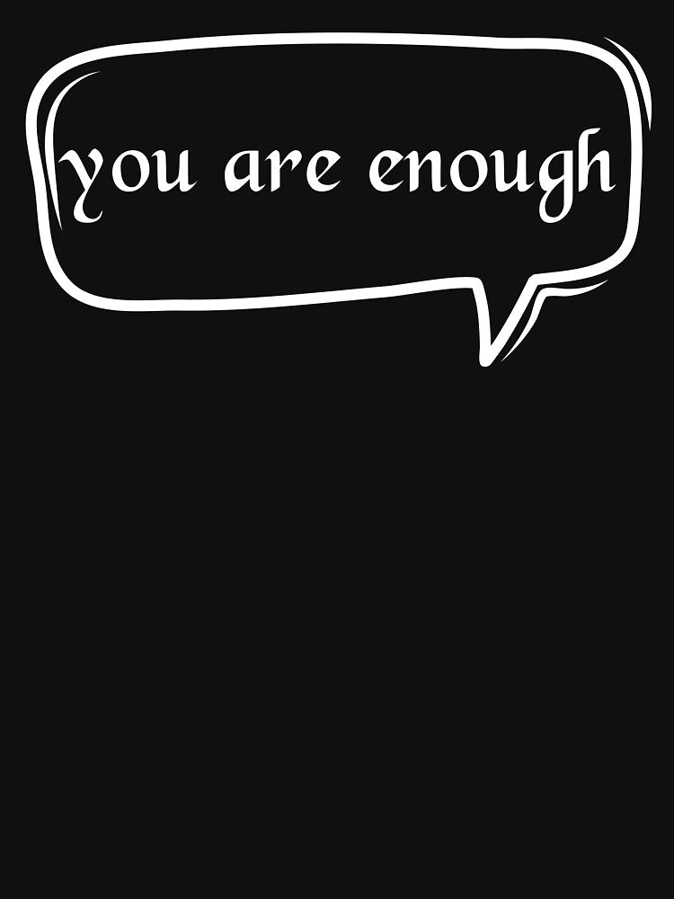 You Are Enough - Encouragement by JourneyCreative