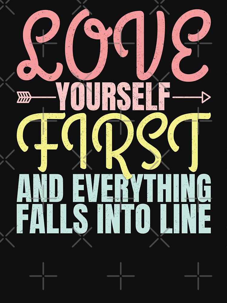 Love Yourself First And Everything Falls Into Line, Self Love Birthday Gifts by DADA635
