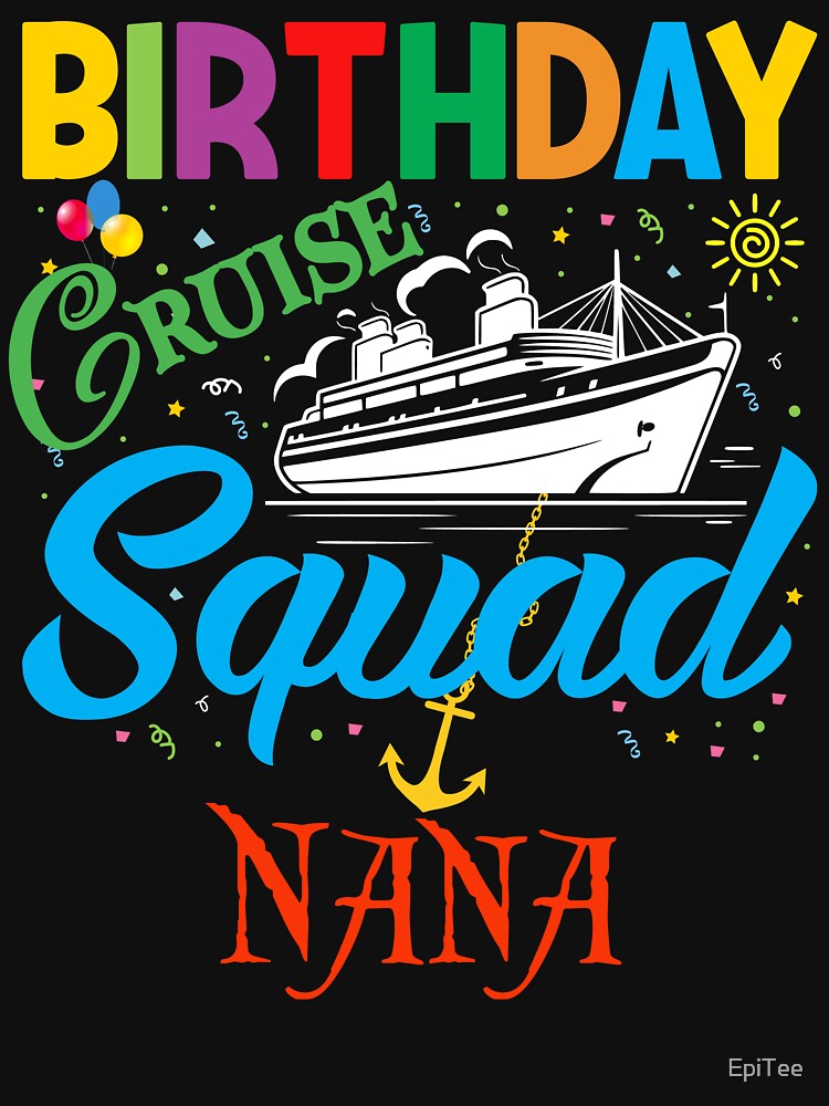 BIRTHDAY CRUISE SQUAD NANA by EpiTee