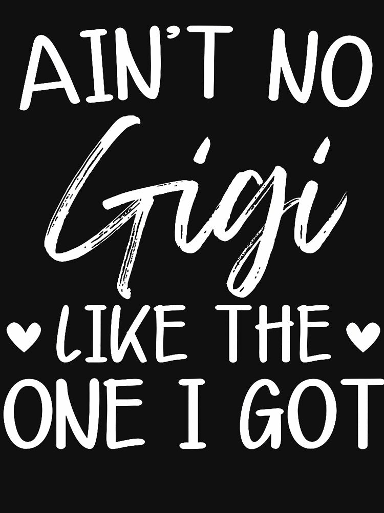 Ain't No Gigi Like The One I Got Family Reunion Gathering by LynneMarisa
