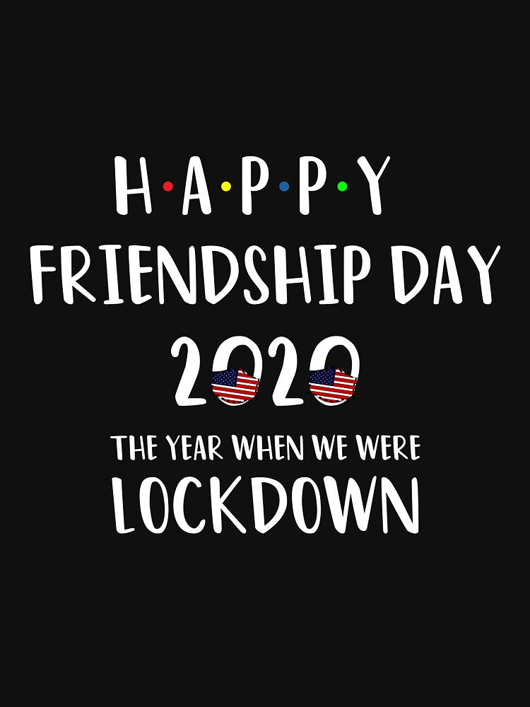 Happy Friendship Day The Year When We Were Lockdown - International Friendship Day - Best Friend - 2020 by MrMouadBoughaba
