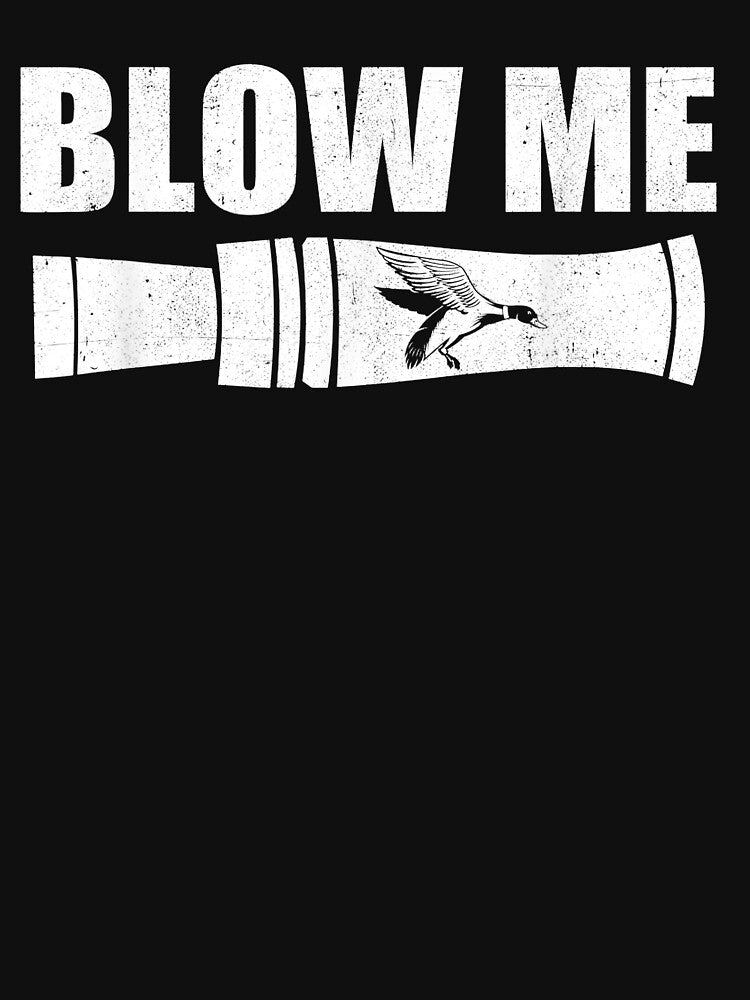 Funny Duck Hunting Blow Me Duck Call Waterfowl Hunter Gift by phoebeburrows
