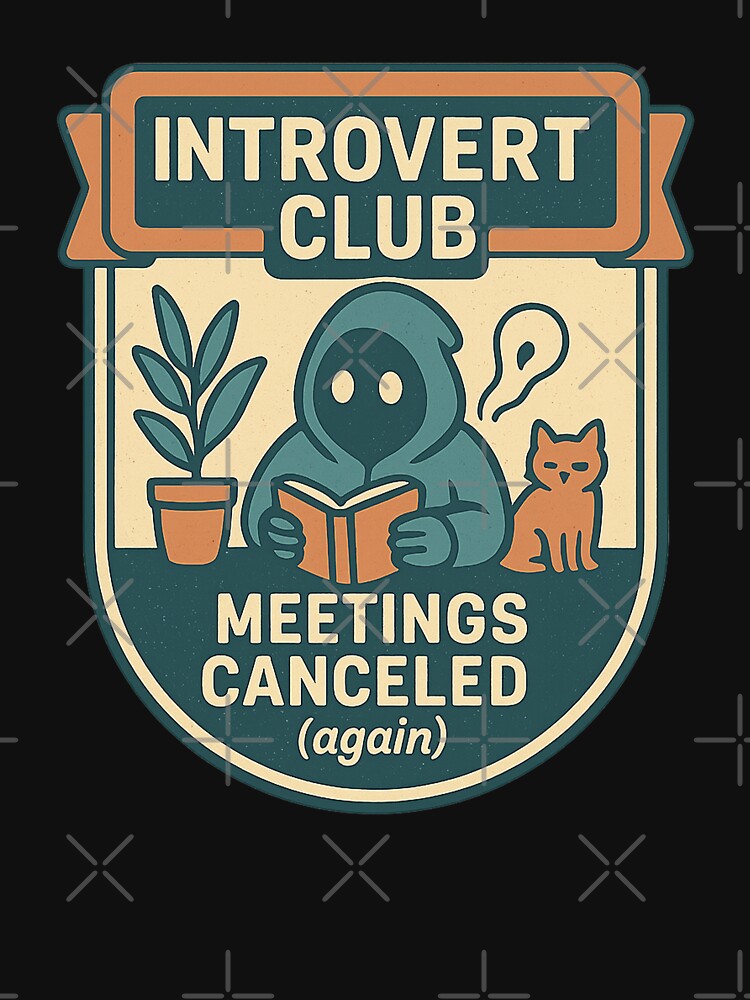 Introvert Club – Meetings Canceled by TeeLabDesign