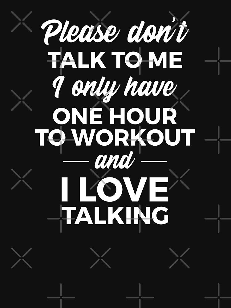 Please Don’t Talk To Me Gym Workout Shirt by Venus Complete