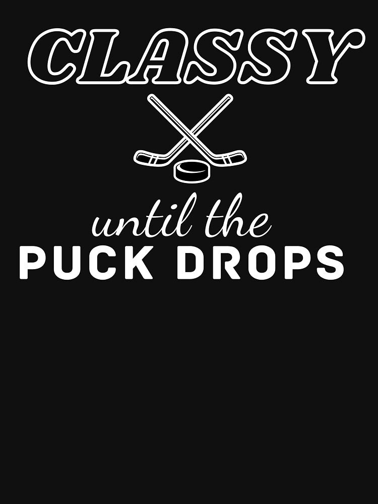 Classy Until The Puck Drops Shirt by 88TShirt By i-Pap