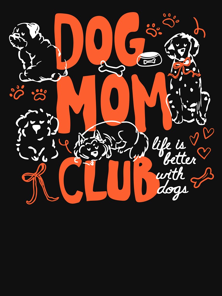 Dog Mom Club Life Is Better With Dog by ElizabethMorri2