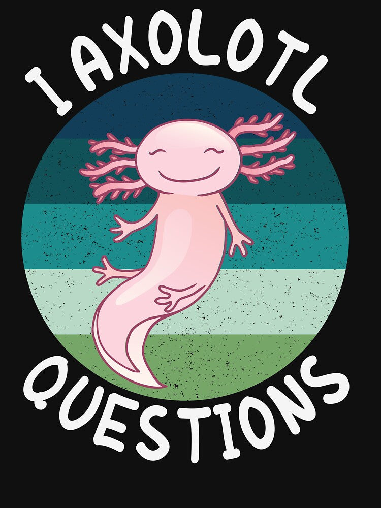 I Axolotl Questions Funny Mexican Salamander by Hema Thilakaratne