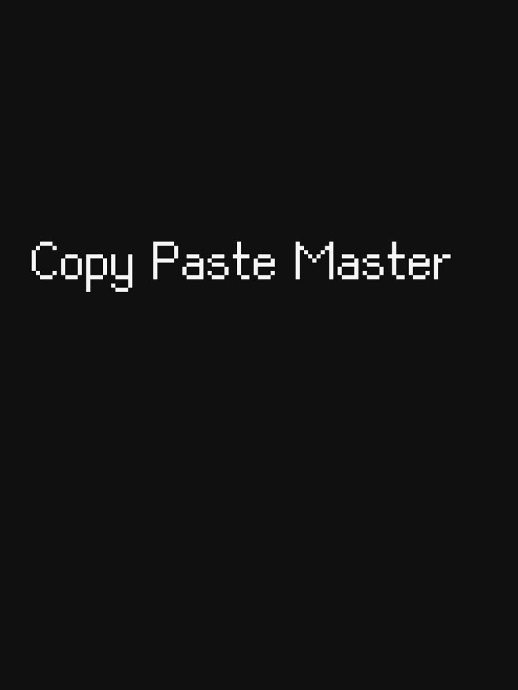 Copy Paste Master Funny Programmer Tee by low battery meme design