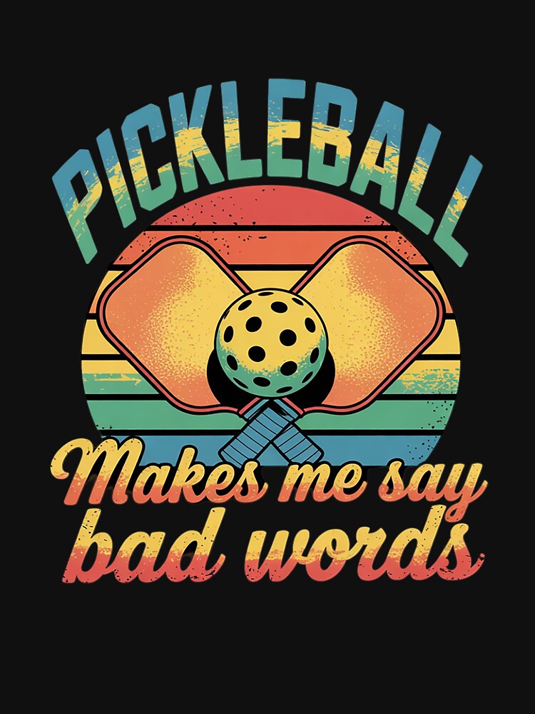 Pickleball Makes Me Say Bad Words Humor Players by THagBlue
